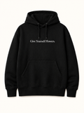 “Give Yourself Flowers” Hoodie