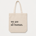 “We Are All Human” Tote (Pre-Order)