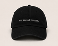 “we are all human.” Hat (Pre-Order)